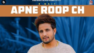 Apne Roop Ch Mp4 Video Download R Nait
