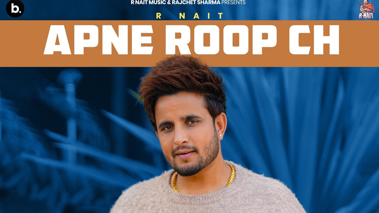 Apne Roop Ch Mp4 Video Download R Nait