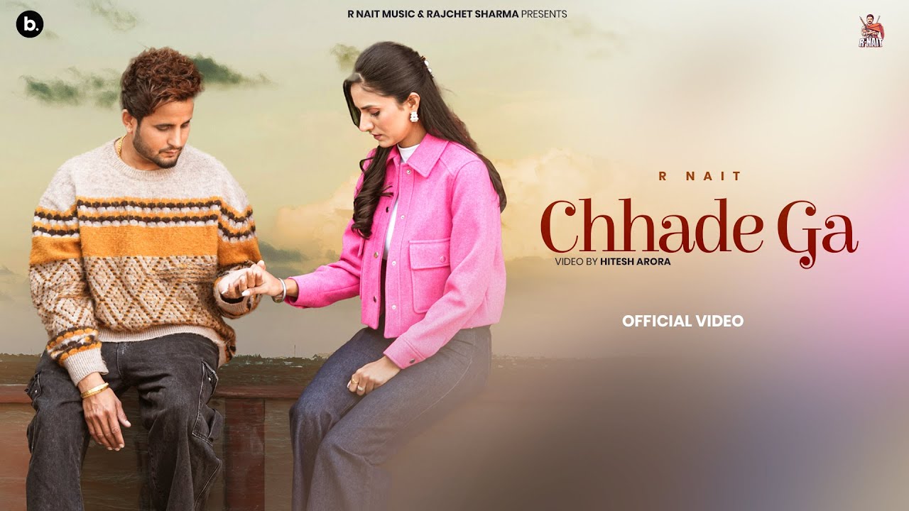 Chhadhe Ga Mp4 Video Download R Nait